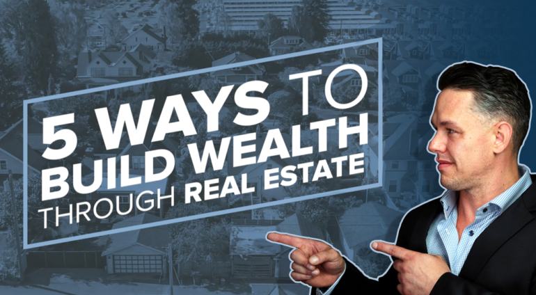 5 ways to build wealth through real estate